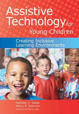 Tehnologie asistivă pentru copiii mici: Crearea unor medii de învățare incluzive [cu CDROM] - Assistive Technology for Young Children: Creating Inclusive Learning Environments [With CDROM]