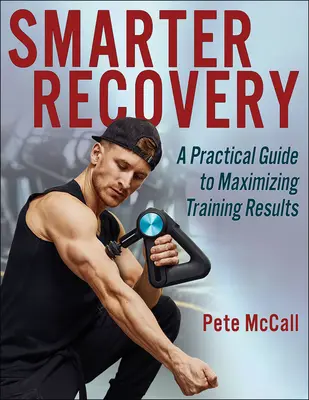 Recuperare mai inteligentă: Un ghid practic pentru maximizarea rezultatelor antrenamentelor - Smarter Recovery: A Practical Guide to Maximizing Training Results