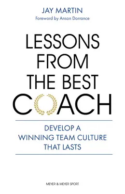 Lecții de la cel mai bun antrenor: Importanța dezvoltării unei culturi de coaching câștigătoare - Lessons from the Best Coach: The Importance of Developing a Winning Coaching Culture