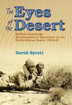 Ochii șobolanilor din deșert: Operațiuni britanice de recunoaștere pe rază lungă în deșertul nord-african 1940-43 - The Eyes of the Desert Rats: British Long-Range Reconnaissance Operations in the North African Desert 1940-43