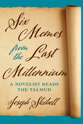 Șase memorii din ultimul mileniu - Un romancier citește Talmudul - Six Memos from the Last Millennium - A Novelist Reads the Talmud