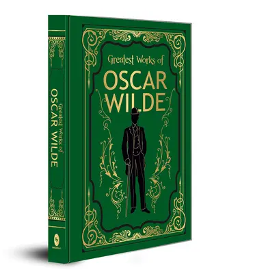 Cele mai mari opere ale lui Oscar Wilde (Deluxe Hardbound Edition) - Greatest Works of Oscar Wilde (Deluxe Hardbound Edition)