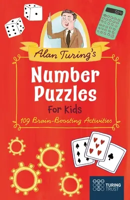 Puzzle-urile numerice ale lui Alan Turing pentru copii: 109 activități de stimulare a creierului - Alan Turing's Number Puzzles for Kids: 109 Brain-Boosting Activities