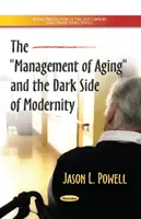 Managementul îmbătrânirii și partea întunecată a modernității - Management of Aging & the Dark Side of Modernity