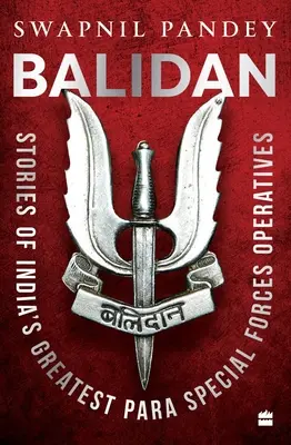 Balidan - Poveștile celor mai mari agenți ai forțelor speciale para din India - Balidan - Stories of India's Greatest Para Special Forces Operatives