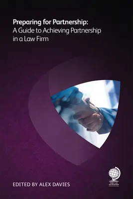 Pregătirea pentru parteneriat: Un ghid pentru realizarea parteneriatului într-o firmă de avocatură - Preparing for Partnership: A Guide to Achieving Partnership in a Law Firm