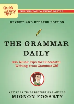 The Grammar Daily: 365 de sfaturi rapide pentru o scriere de succes de la Grammar Girl - The Grammar Daily: 365 Quick Tips for Successful Writing from Grammar Girl