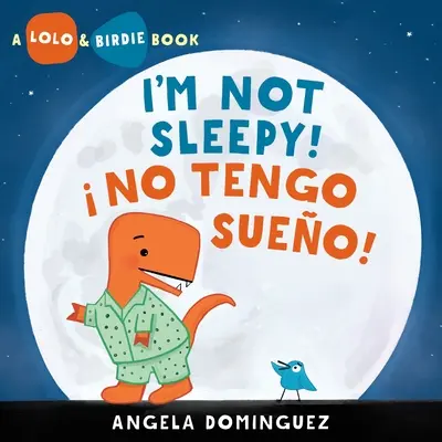 Lolo și Birdie: I'm Not Sleepy! / No Tengo Sueo! - Lolo and Birdie: I'm Not Sleepy! /  No Tengo Sueo!