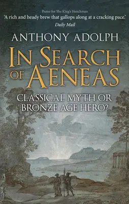 În căutarea lui Aeneas: Mitul clasic sau eroul epocii bronzului? - In Search of Aeneas: Classical Myth or Bronze Age Hero?