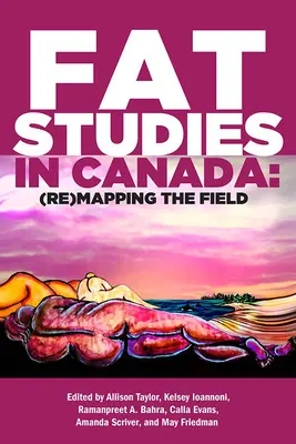 Studiul grăsimilor în Canada: (Re)cartografierea domeniului - Fat Studies in Canada: (Re)Mapping the Field