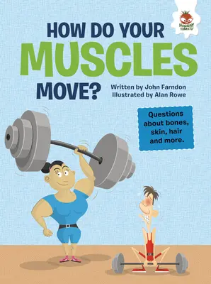 Cum se mișcă mușchii tăi? Întrebări despre oase, piele, păr și altele - How Do Your Muscles Move?: Questions about Bones, Skin, Hair, and More