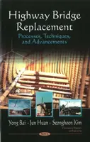 Highway Bridge Replacement - Processes, Techniques, & Advancements