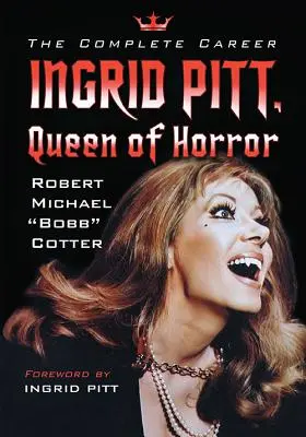 Ingrid Pitt, regina groazei: Cariera completă - Ingrid Pitt, Queen of Horror: The Complete Career