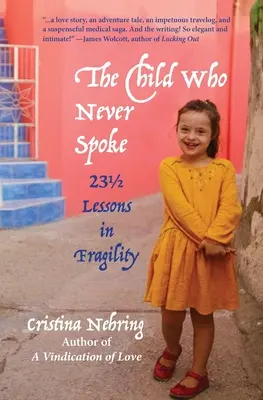 Copilul care nu a vorbit niciodată: 231/2 Lessons in Fragility - The Child Who Never Spoke: 231/2 Lessons in Fragility