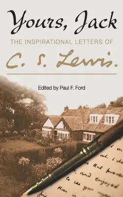 Yours, Jack: Scrisorile inspiraționale ale lui C. S. Lewis - Yours, Jack: The Inspirational Letters of C. S. Lewis