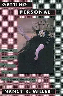 Getting Personal: Ocazii feministe și alte acte autobiografice - Getting Personal: Feminist Occasions and Other Autobiographical Acts