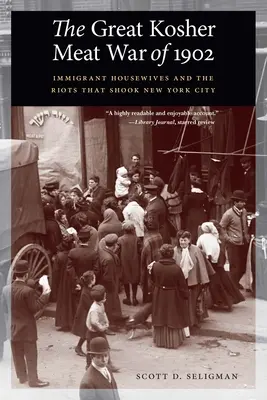 Marele război al cărnii Kosher din 1902: Casnicele imigrante și revoltele care au zguduit orașul New York - Great Kosher Meat War of 1902: Immigrant Housewives and the Riots That Shook New York City