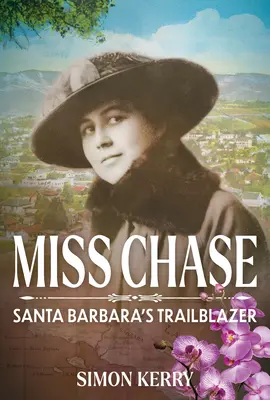 Domnișoara Chase: Călăuza din Santa Barbara - Miss Chase: Santa Barbara's Trailblazer