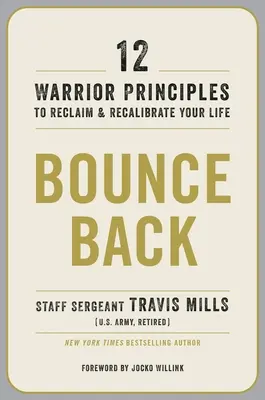 Bounce Back: 12 principii războinice pentru a-ți recăpăta și recalibra viața - Bounce Back: 12 Warrior Principles to Reclaim and Recalibrate Your Life