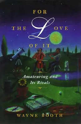 Din dragoste pentru ea - Amatorismul și rivalii săi - For the Love of It - Amateuring and Its Rivals
