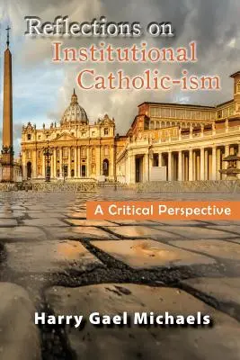 Reflecții asupra islamului catolic instituțional: O perspectivă critică - Reflections on Institutional Catholic-Ism: A Critical Perspective