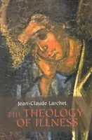 Teologia bolii: Theology of Illness - Theology of Illness  The