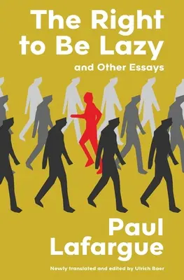 Dreptul de a fi leneș și alte eseuri (Warbler Classics Annotated Edition) - The Right to Be Lazy and Other Essays (Warbler Classics Annotated Edition)