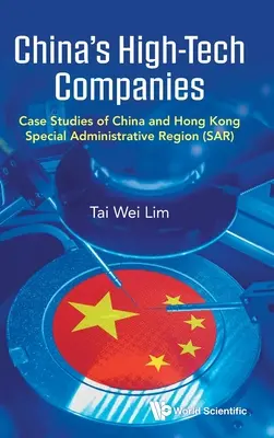 Companiile high-tech din China: Studii de caz privind China și Regiunea Administrativă Specială Hong Kong (Sar) - China's High-Tech Companies: Case Studies of China and Hong Kong Special Administrative Region (Sar)