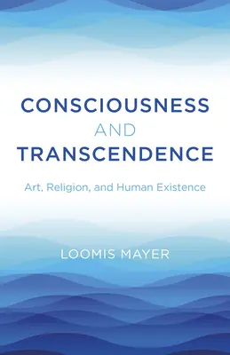 Conștiință și transcendență: Artă, religie și existența umană - Consciousness and Transcendence: Art, Religion, and Human Existence