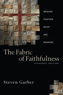 The Fabric of Faithfulness (Țesătura fidelității): Țesând împreună credința și comportamentul - The Fabric of Faithfulness: Weaving Together Belief and Behavior