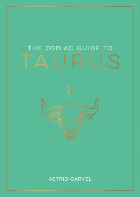 Ghidul zodiacal pentru Taur - Ghidul suprem pentru a-ți înțelege semnul zodiacal, a-ți dezvălui destinul și a decoda înțelepciunea stelelor - Zodiac Guide to Taurus - The Ultimate Guide to Understanding Your Star Sign, Unlocking Your Destiny and Decoding the Wisdom of the Stars