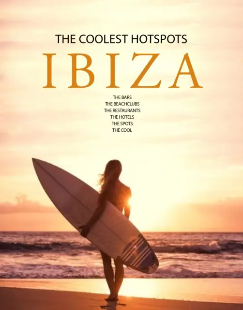 Ibiza - Cele mai tari locuri - Ibiza - The Coolest Hotspots