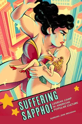 Suferința lui Sappho!: Tabăra lesbiană în cultura populară americană - Suffering Sappho!: Lesbian Camp in American Popular Culture