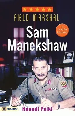 Feldmareșalul Sam Manekshaw - Field Marshal Sam Manekshaw