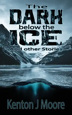 The Dark Below the Ice: Și alte povestiri - The Dark Below the Ice: And Other Stories