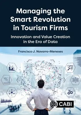 Gestionarea revoluției inteligente în întreprinderile de turism: Inovare și creare de valoare în era datelor - Managing the Smart Revolution in Tourism Firms: Innovation and Value Creation in the Era of Data