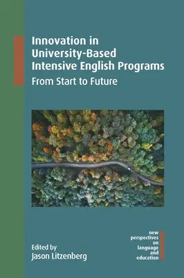 Inovare în programele universitare de engleză intensivă: De la început la viitor - Innovation in University-Based Intensive English Programs: From Start to Future