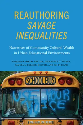 Reautorizarea inegalităților sălbatice: Narrative ale bogăției culturale comunitare în mediile educaționale urbane - Reauthoring Savage Inequalities: Narratives of Community Cultural Wealth in Urban Educational Environments