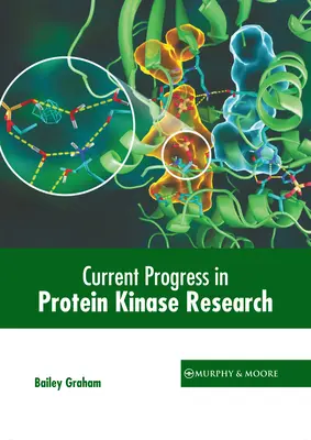 Progrese actuale în cercetarea protein-kinazelor - Current Progress in Protein Kinase Research