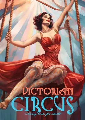 Victorian Circus Carte de colorat pentru adulți: Victorian Coloring Book for Adults Grayscale Victorian Circus Grayscale coloring book Victorian Fashion Col - Victorian Circus Coloring Book for Adults: Victorian Coloring Book for Adults Grayscale Victorian Circus Grayscale coloring book Victorian Fashion Col