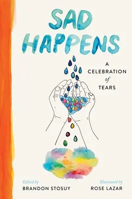 Sad Happens: O celebrare a lacrimilor - Sad Happens: A Celebration of Tears