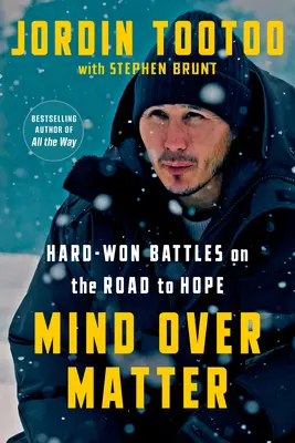 Mind Over Matter: Bătălii greu câștigate pe drumul spre speranță - Mind Over Matter: Hard-Won Battles on the Road to Hope
