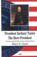 Președintele Zachary Taylor - președintele erou - President Zachary Taylor - The Hero President