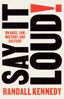 Say It Loud! Despre rasă, drept, istorie și cultură - Say It Loud!: On Race, Law, History, and Culture