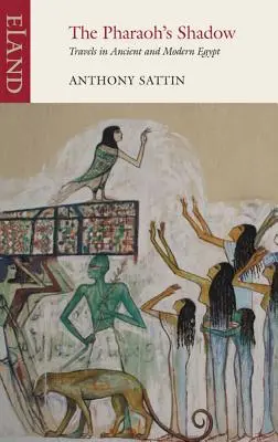 Umbra faraonului: Călătorii în Egiptul antic și modern - The Pharaoh's Shadow: Travels in Ancient and Modern Egypt