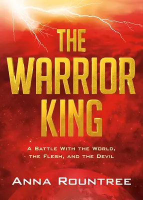 Regele războinic: O luptă cu lumea, carnea și diavolul - The Warrior King: A Battle with the World, the Flesh, and the Devil
