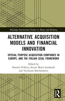 Modele alternative de achiziție și inovare financiară: Societățile de achiziții cu scop special în Europa și cadrul juridic italian - Alternative Acquisition Models and Financial Innovation: Special Purpose Acquisition Companies in Europe, and the Italian Legal Framework