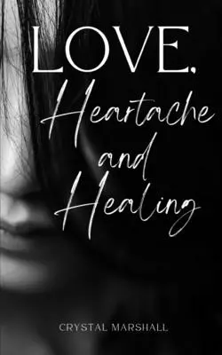 Dragoste, suferință și vindecare - Love, Heartache and Healing