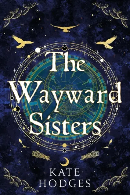 Wayward Sisters - Cele trei vrăjitoare ale lui Macbeth reapar în Scoția anilor 1780 în acest roman captivant de obsesie și trădare - Wayward Sisters - Macbeth's three witches resurface in 1780s Scotland in this gripping novel of obsession and betrayal