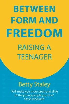 Între formă și libertate - Creșterea unui adolescent - Between Form and Freedom - Raising a Teenager